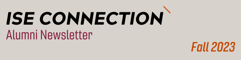 ISE Connection: Alumni Newsletter, Fall 2023