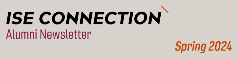 ISE Connection: Alumni Newsletter, Spring 2024